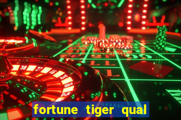 fortune tiger qual a melhor plataforma